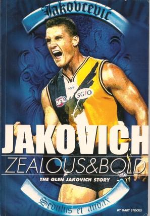 JAKOVICH - ZEALOUS & BOLD : The Glen Jakovich Story