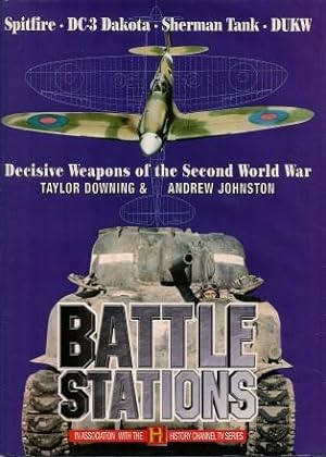 BATTLE STATIONS : Decisive Weapons of the Second World War - Spitfire - DC-3 Dakota - Sherman Tan...