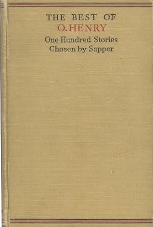 THE BEST OF O. HENRY : One Hundred Stories Chosen By SAPPER