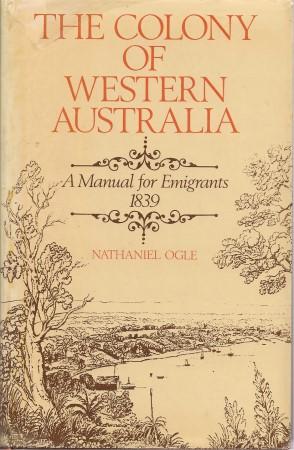 THE COLONY OF WESTERN AUSTRALIA : A Manual for Emigrants 1839