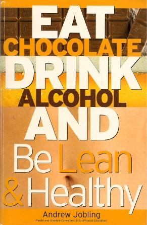 EAT CHOCOLATE, DRINK ALCOHOL and be Lean & Healthy