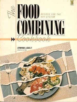 THE FOOD COMBINING COOKBOOK: Recipes for the Hay System