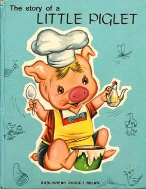 THE STORY OF A LITTLE PIGLET