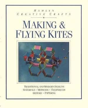 MAKING & FLYING KITES (Hamlyn Creative Crafts)