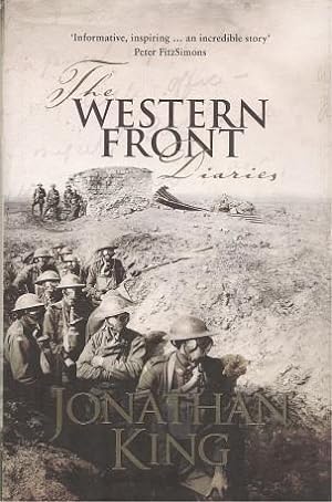 THE WESTERN FRONT DIARIES : The ANZACs' Own Story, Battle By Battle