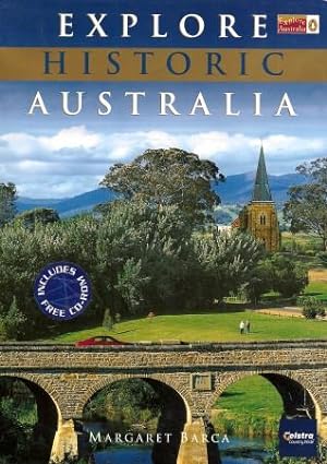 EXPLORE HISTORIC AUSTRALIA : Your Guide to Australia's Fascinating Past (Includes Free CD ROM)