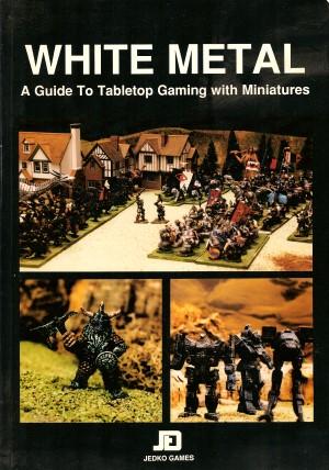 WHITE METAL : a Guide to Tabletop Gaming with Miniatures