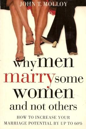 WHY MEN MARRY SOME WOMEN AND NOT OTHERS : How to Increase Your Marriage Potential By Up to 60%