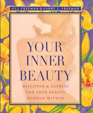 YOUR INNER BEAUTY : Discover & Express the True Beauty Hidden Within