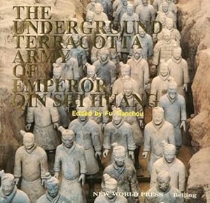 THE UNDERGROUND TERRACOTTA ARMY OF EMPEROR QIN SHI HUAN