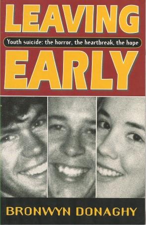 LEAVING EARLY : Youth Suicide: the Horror, the Heartbreak, the Hope