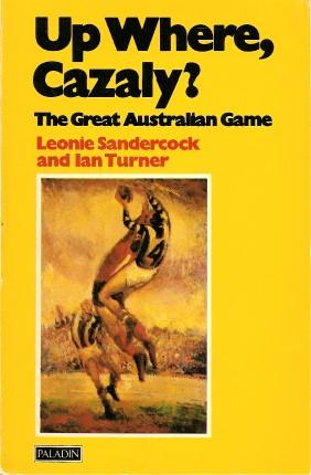UP WHERE CAZALY? The Great Australian Game