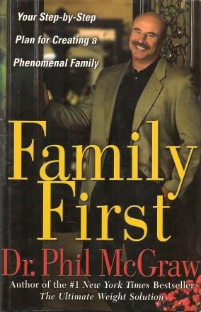 FAMILY FIRST : Your Step-By-step Plan for Creating a Phenomenal Family