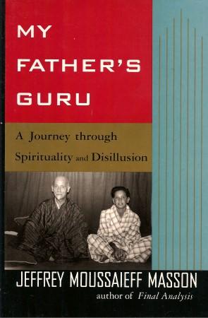 MY FATHER'S GURU : A Journey Through Spirituality and Disillusion