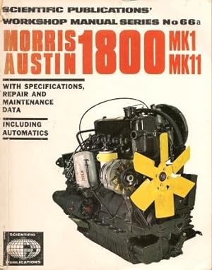 MORRIS AUSTIN 1800 Mk1, Mk11 with Specifications, Repair and Maintenance Data Including Austomatics