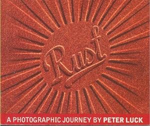 RUST : A Photographic Journey