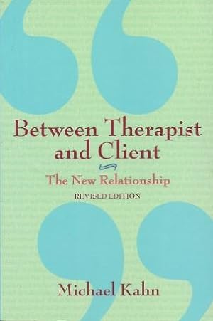 BETWEEN THERAPIST AND CLIENT : The New Relationship