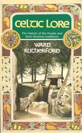 CELTIC LORE : The History of the Druids and Their Timeless Traditions