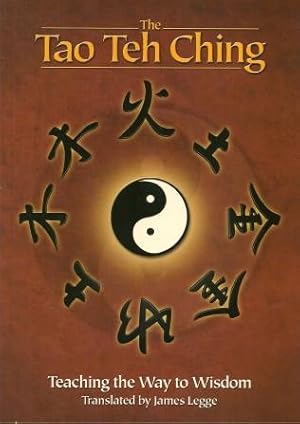 THE TAO TEH CHING : Teaching the Way to Wisdom