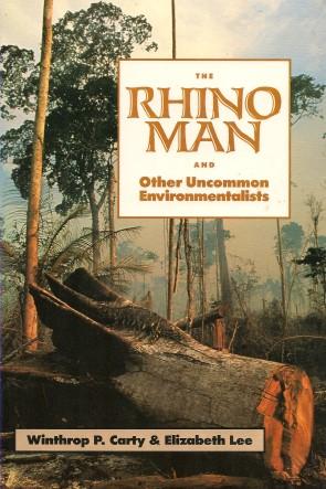 THE RHINO MAN and Other Uncommen Evironmentalists