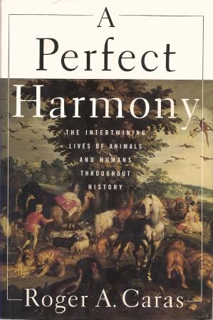 A PERFECT HARMONY : The Intertwining Lives of Animals and Humans Throughout History