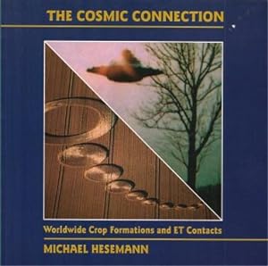 THE COSMIC CONNECTION : Worldwide Crop Formations and ET Contacts
