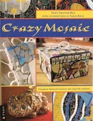 CRAZY MOSAIC : Transform Shattered Treasures Into Inspired Creations