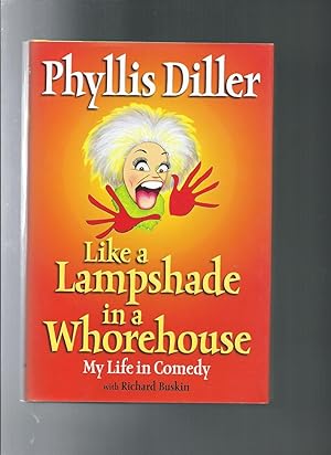 LIKE A LAMPSHADE IN A WHOREHOUSE : My Life In Comedy