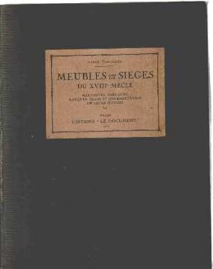 Meubles et sieges du XVIII° siecle (menuisiers ébénistes marques plans et ornementation de leurs ...