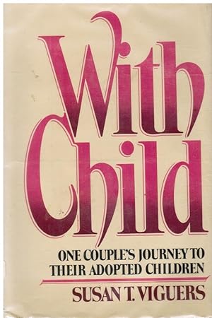 With Child: One Couple's Journey To Their Adopted Children