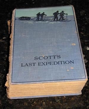 Scott's Last Expedition - The Personal Journals of Captain R.F.Scott, R.N., C.V.O., On His Journe...