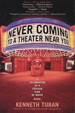 Never Coming To A Theater Near You: A Celebration Of A Certain Kind Of Movie