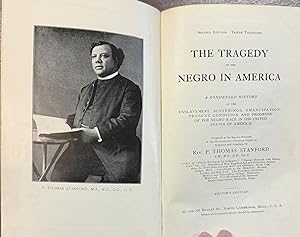 THE TRAGEDY OF THE NEGRO IN AMERICA. A CONDENSED HISTORY OF THE ENSLAVEMENT, SUFFERINGS, EMANCIPA...
