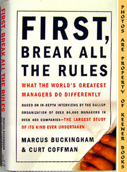 First, Break All The Rules : What The World's Greatest Managers Do Differently