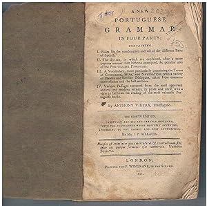 A New Portuguese Grammar in four parts; containing I. Rules for the combination and use of the di...