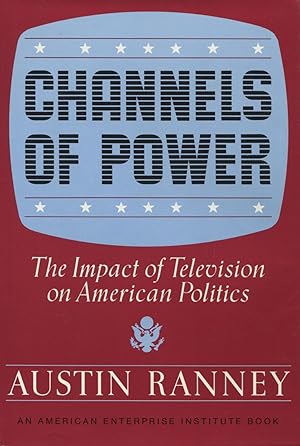 Channels of Power: The Impact of Television on American Politics