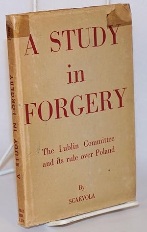 A study in forgery; the Lublin committee and its rule over Poland