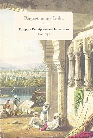 Experiencing India: European Descriptions and Impressions, 1498-1898.