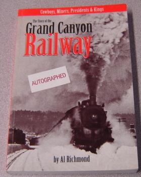 Cowboys, Miners, Presidents & Kings: The Story Of The Grand Canyon Railway; Signed