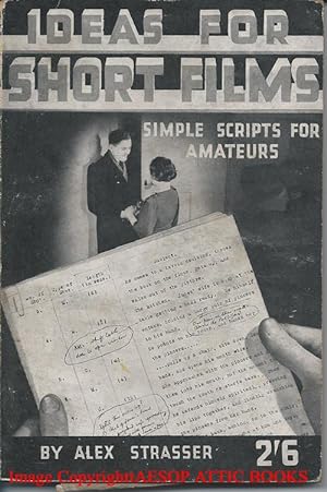 IDEAS FOR SHORT FILMS; Simple Scripts for Amateurs