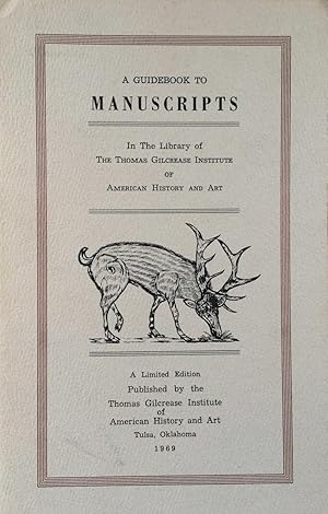 A Guide to Manuscripts in the Thomas Gilcrease Institute of American History and Art
