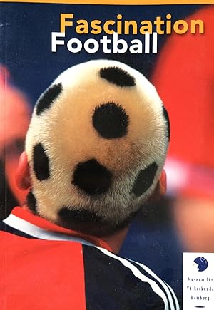 Fascination Football: Exhibition at the Museum fur Volkerkunde Hamburg