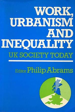 Work, Urbanism and Inequality : UK Society Today