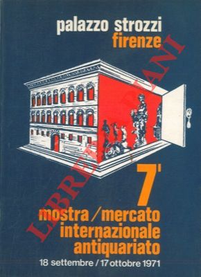 Mostra Mercato Internazionale dell'Antiquariato. 7a Biennale Città di Firenze. Palazzo Strozzi.