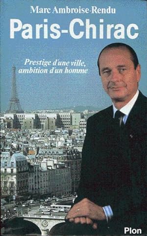 Paris - Chirac. Prestige d'une ville, ambition d'un homme