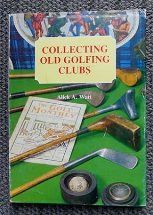 COLLECTING OLD GOLFING CLUBS.