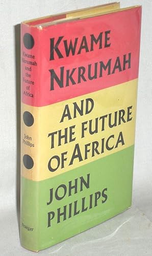Kwame Nkruma and the Future of Africa