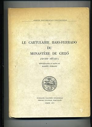CARTULAIRE (LE) BAIO-FERRADO DU MONASTERE DE GRIJO (XIe-XIIIe siècles). introduction et notes de ...