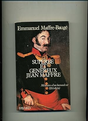 SUPERBE ET GENEREUX JEAN MAFFRE. Mémoirs d'un baroudeur (1785-1834). Texte établi, introduit et a...