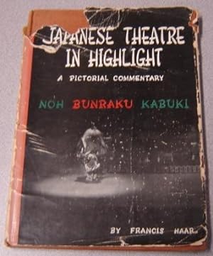 Japanese Theatre In Highlight: A Pictorial Commentary (Noh Bunraku Kabuki)